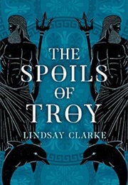 The Spoils of Troy (Lindsay Clarke)