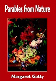 Parables From Nature (Gatty, Margaret S.)
