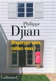 Dispersez-Vous, Ralliez-Vous ! (Philippe Djian)
