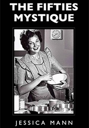 The Fifties Mystique (Jessica Mann)