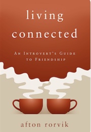 Living Connected: An Introvert's Guide to Friendship (Afton Rotvik)