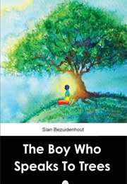 The Boy Who Speaks to Trees (Sian Bezuidenhout)