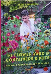The Flower Yard in Containers & Pots (Arthur Parkinson)