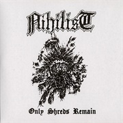 Nihilist - Only Shreds Remain