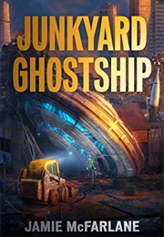 Junkyard Ghost Ship (Jamie McFarlane)