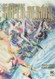 Os Maiores Super-Heróis Do Mundo (Paul Dini - Alex Ross)