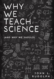 Why We Teach Science (John L. Rudolph)