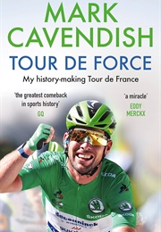 Tour De Force: My History-Making Tour De France (Mark Cavendish)