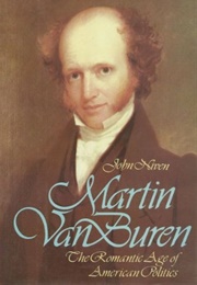 Martin Van Buren and the Romantic Age of American Politics (John Niven)