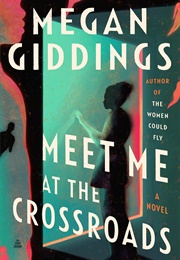 Meet Me at the Crossroads (Megan Giddings)
