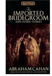 The Imported Bridegroom and Other Stories (Abraham Cahan)