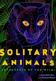 Solitary Animals: Introverts of the Wild (Joshua David Stein)