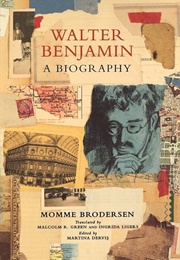 Walter Benjamin: A Biography (Momme Brodersen)