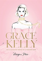 Grace Kelly: The Illustrated World of a Fashion Icon (Megan Hess)