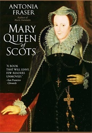 Mary Queen of Scots (Antonia Fraser)
