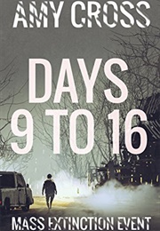 Days 9 to 16 (Amy Cross)
