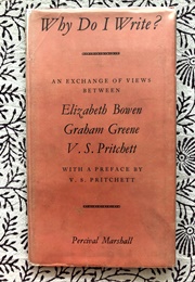 Why Do I Write? (Elizabeth Bowen, Graham Greene & V.S. Pritchett)
