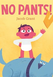 No Pants! (Jacob Grant)