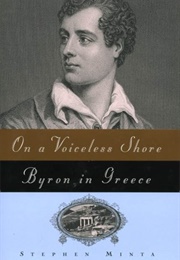 On a Voiceless Shore: Byron in Greece (Stephen Minta)