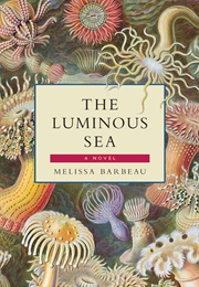 The Luminous Sea (Melissa Barbeau)