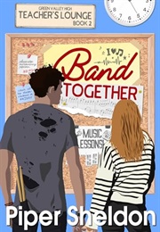 Band Together (Teachers' Lounge 2) (Penny Reid & Piper Sheldon)