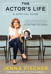 The Actor's Life: A Survival Guide (Jenna Fischer)