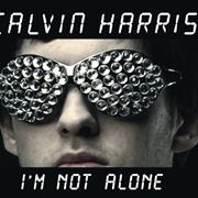 I'm Not Alone - Calvin Harris