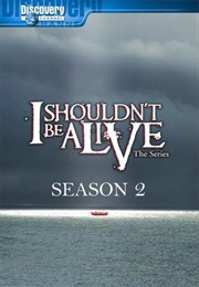 I Shouldn't Be Alive Season 2 (2006)