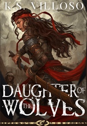 Daughter of the Wolves (K.S. Villoso)