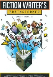 The Fiction Writer's Brainstormer (James V. Smith, Jr.)