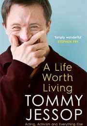 A Life Worth Living: Acting, Activism and Everything Else (Tommy Jessop)