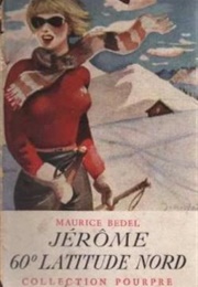 Jérôme 60 Latitude Nord (Maurice Bedel)