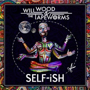 Self-Ish - Will Wood and the Tapeworms