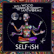 Self-Ish - Will Wood and the Tapeworms