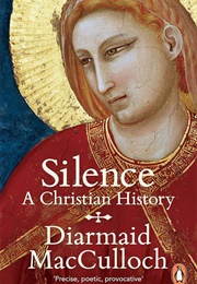 Silence a Christian History (Diarmaid MacCulloch)