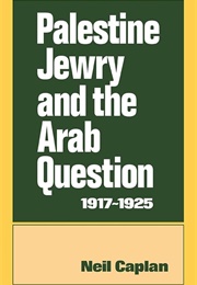 Palestine Jewry and the Arab Question (Neil Caplan)
