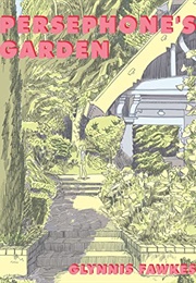 Persephone's Garden (Glynnis Fawkes)