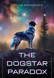 The Dogstar Paradox (Celyn Kendrick)