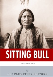 American Legends: The Life of Sitting Bull (Editors, Charles River)