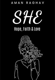 She: Hope, Faith, and Love (Aman Raghav)