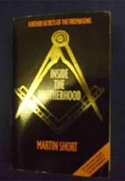 Inside the Brotherhood: Explosive Secrets of the Freemasons (Martin Short)