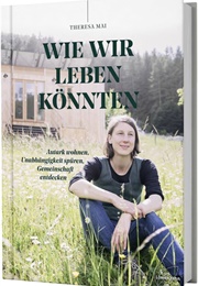 Wie Wir Leben Könnten (Theresa Mai)