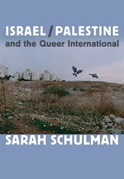 Israel/Palestine and the Queer International Book Cover Israel/Palestine and the Queer International (Sarah Schulman)