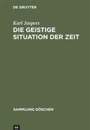 Die Geistige Situation Der Zeit (Karl Jaspers)