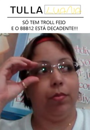 Web Diva Tulla Luana Diz: Só Tem Troll Feio, E O Bbb12 Está Decadente!!! (2012)