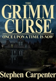 The Grimm Curse - Once Upon a Time Is Now (Carpenter, Stephen)