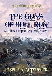 The Guns of Bull Run a Story of the Civil War's Eve (Altsheler, Joseph A.)
