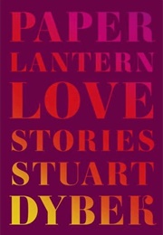 Paper Lantern: Love Stories (Stuart Dybek)