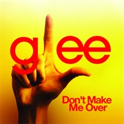 Don't Make Me Over Glee