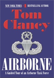 Airborne:  a Guided Tour of an Airborne Task Force (1997) (Tom Clancy)